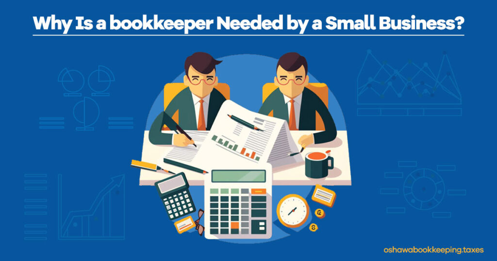 Why Is a bookkeeper Needed by a Small Business?